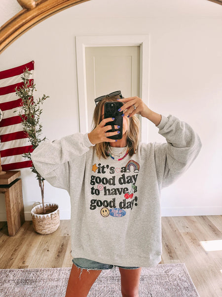 It's A Good Day Sweatshirt