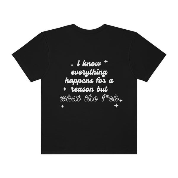 Everything Happens For A Reason T-Shirt - Online Only