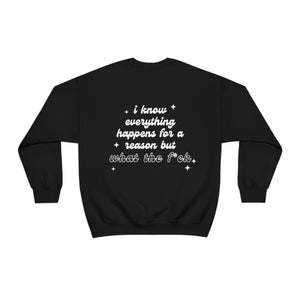 Everything Happens For A Reason Sweatshirt - Online Only