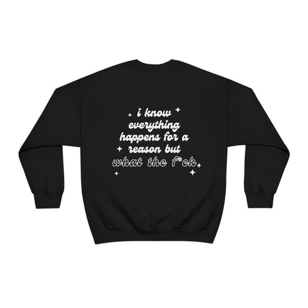 Everything Happens For A Reason Sweatshirt - Online Only