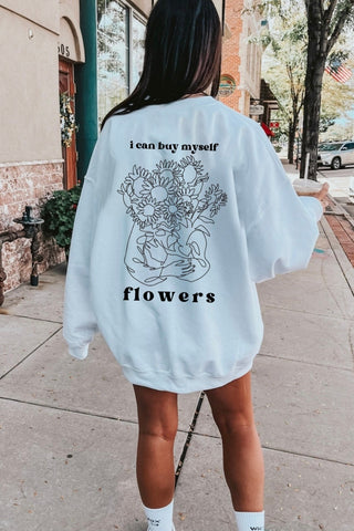 I Can Buy Myself Flowers Sweatshirt - Online Only